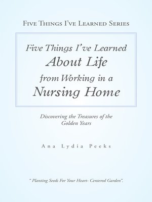 cover image of Five Things I'Ve Learned About Life from Working in a Nursing Home